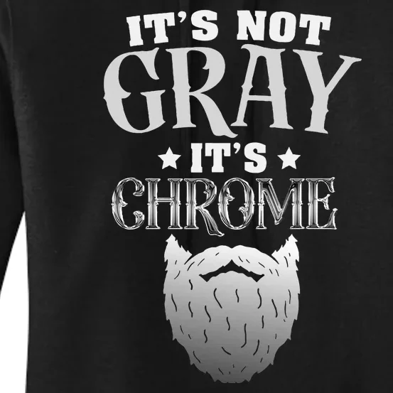 Bearded Man ItS Not Gray ItS Chrome Funny Beard Women's Pullover Hoodie