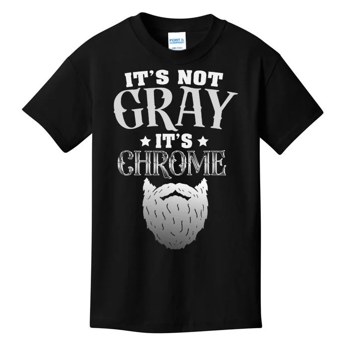 Bearded Man ItS Not Gray ItS Chrome Funny Beard Kids T-Shirt