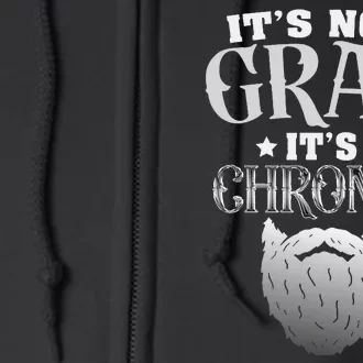 Bearded Man ItS Not Gray ItS Chrome Funny Beard Full Zip Hoodie