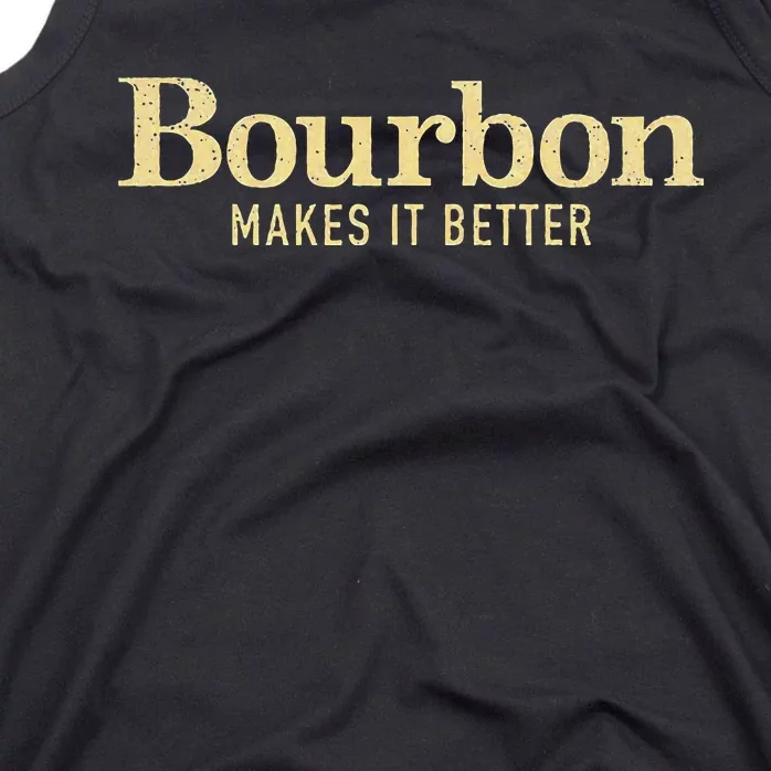 Bourbon Makes It Better Tank Top