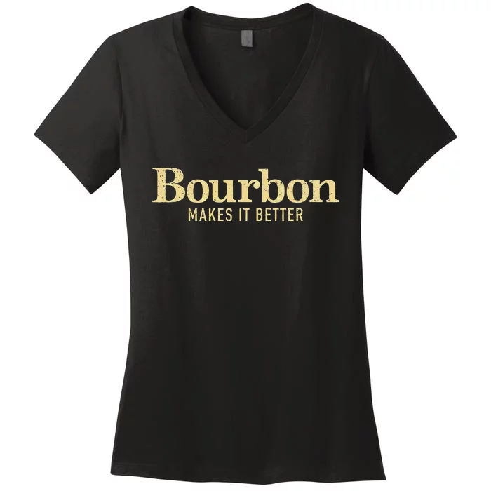 Bourbon Makes It Better Women's V-Neck T-Shirt