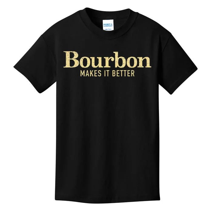 Bourbon Makes It Better Kids T-Shirt