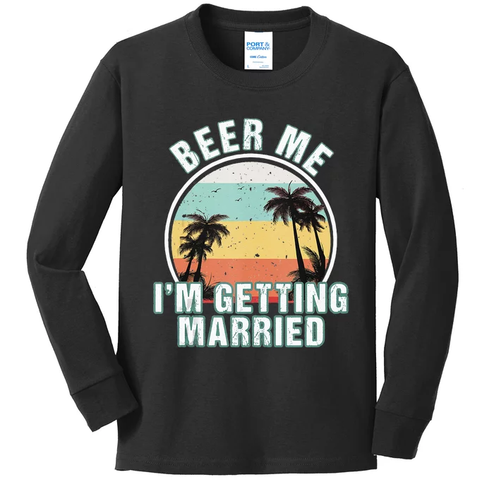 Beer Me Im Getting Married Bachelor Party Apparel For Groom Kids Long Sleeve Shirt