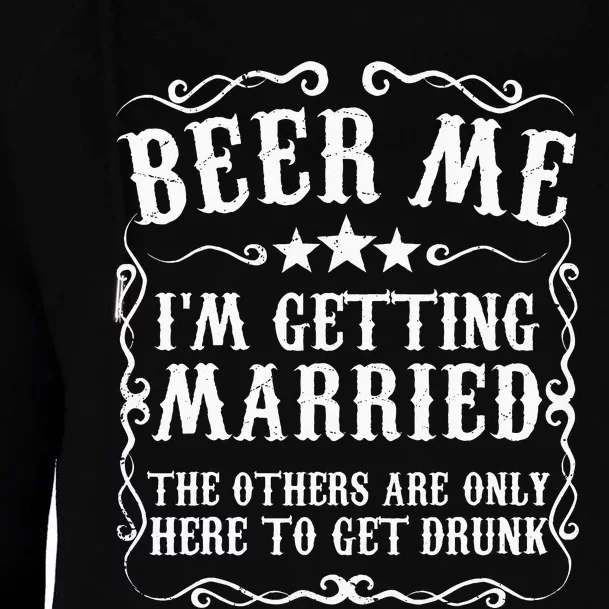 Beer Me Im Getting Married Bachelor Party Engagement Gift Womens Funnel Neck Pullover Hood