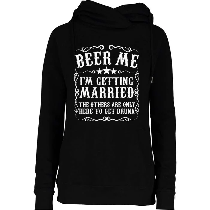 Beer Me Im Getting Married Bachelor Party Engagement Gift Womens Funnel Neck Pullover Hood