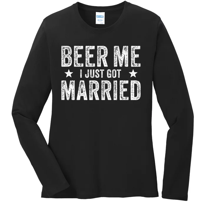 Beer Me I Just Got Married Funny Marriage Groom Bride Ladies Long Sleeve Shirt