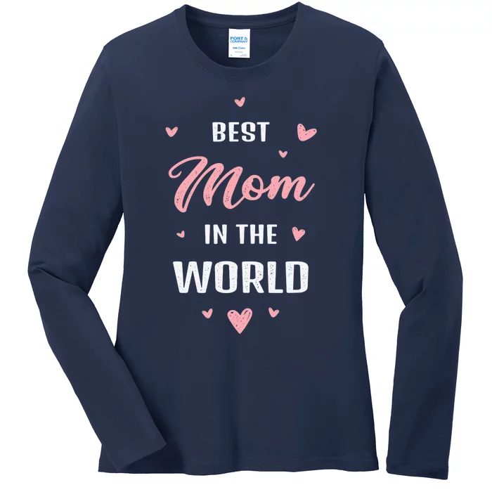 Best Mom in the World Best Mom Ever Mothers Day Design Ladies Long Sleeve Shirt