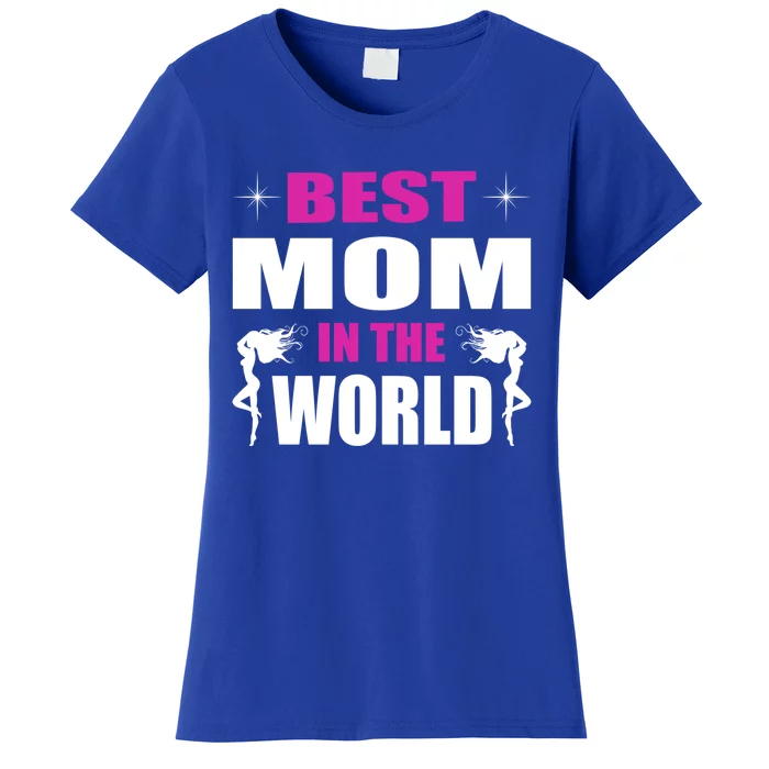 Best Mom In The World I Family Mom Meaningful Gift Women's T-Shirt