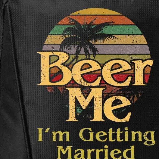 Beer Me Im Getting Married Bride Groom Bachelor Party Gift City Backpack