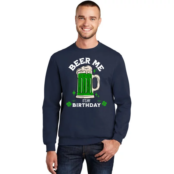 Beer Me It's My Birthday Funny St Patrick's Day Beer Mug Tall Sweatshirt