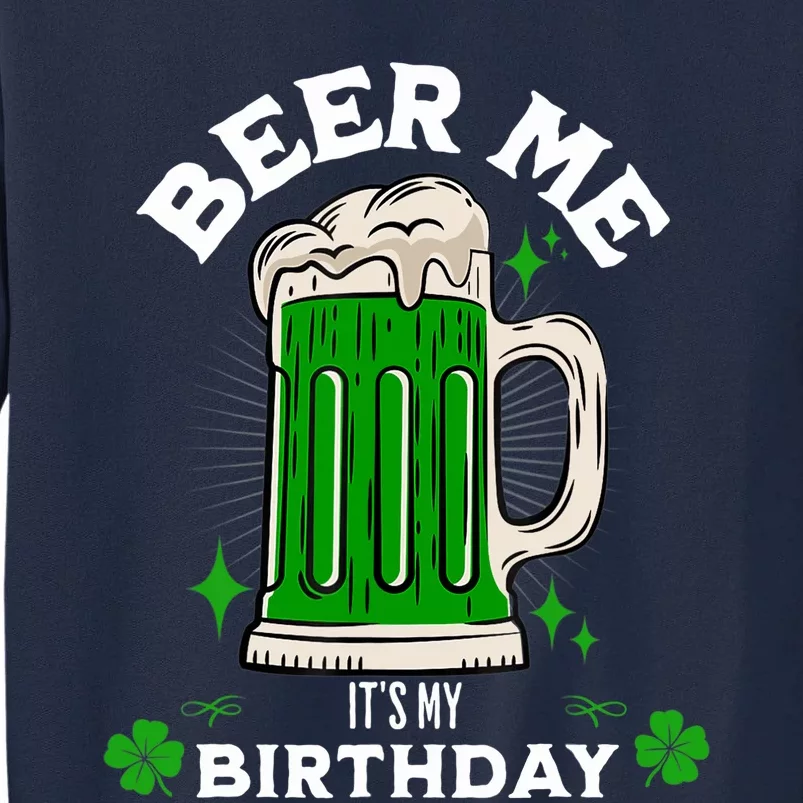 Beer Me It's My Birthday Funny St Patrick's Day Beer Mug Tall Sweatshirt