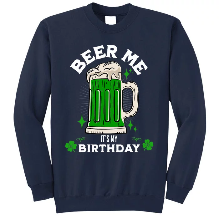 Beer Me It's My Birthday Funny St Patrick's Day Beer Mug Tall Sweatshirt