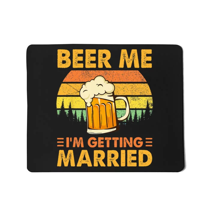 Beer Me Im Getting Married Men Funny Groom Bachelor Party Mousepad