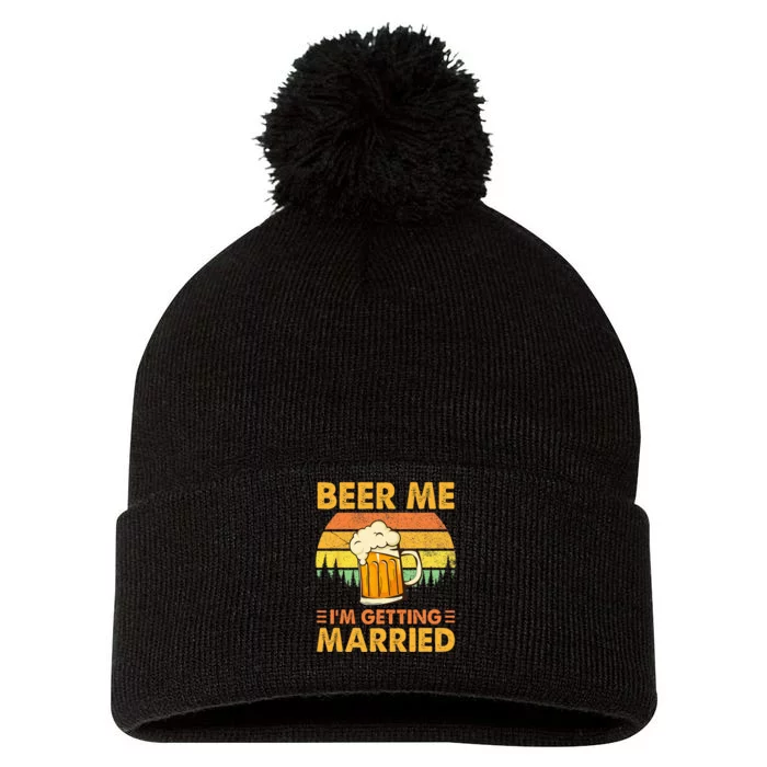 Beer Me Im Getting Married Men Funny Groom Bachelor Party Pom Pom 12in Knit Beanie