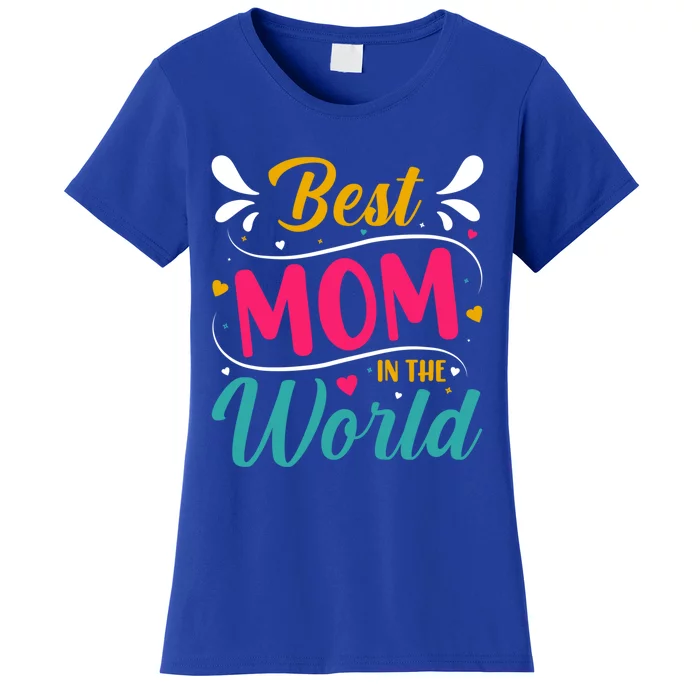 Best Mom In The World Mother's Day Mom Gift Women's T-Shirt