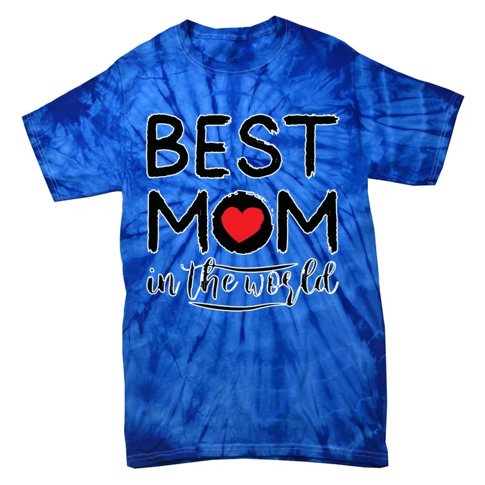 Best Mom In The World Mother's Day For Mom Gift Tie-Dye T-Shirt