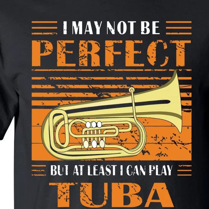 Brass Music Ich Bin Vielleicht Nicht Perfekt Tuba Brass Tuba Tall T-Shirt