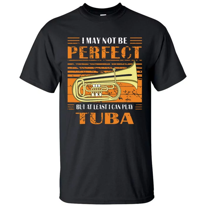 Brass Music Ich Bin Vielleicht Nicht Perfekt Tuba Brass Tuba Tall T-Shirt