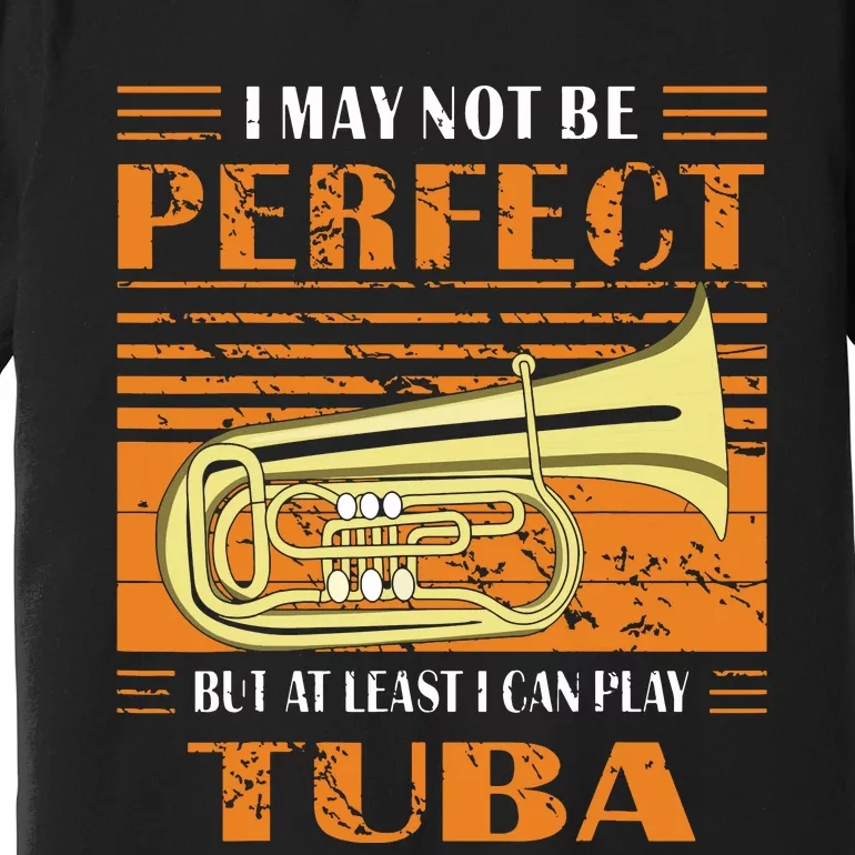 Brass Music Ich Bin Vielleicht Nicht Perfekt Tuba Brass Tuba Premium T-Shirt