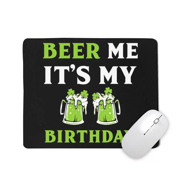 Beer Me It's My Birthday St Patricks Day Irish Men Women Mousepad