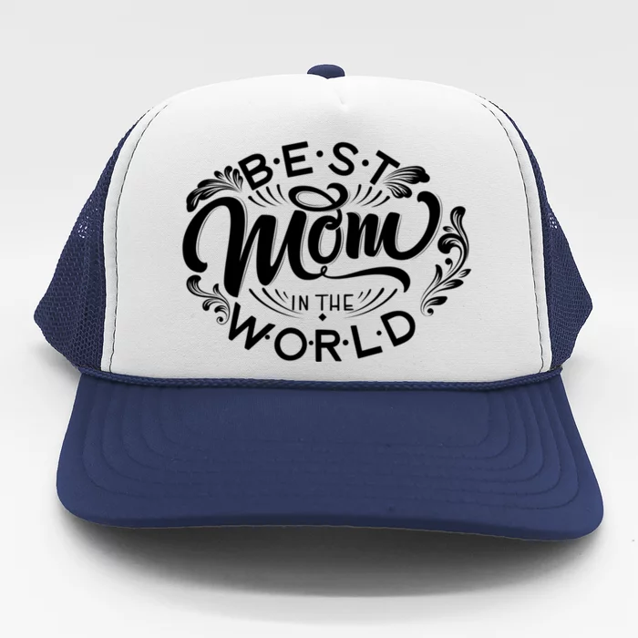 Best Mom In The World Worlds Best Mother Cute Mothers Day Gift Trucker Hat