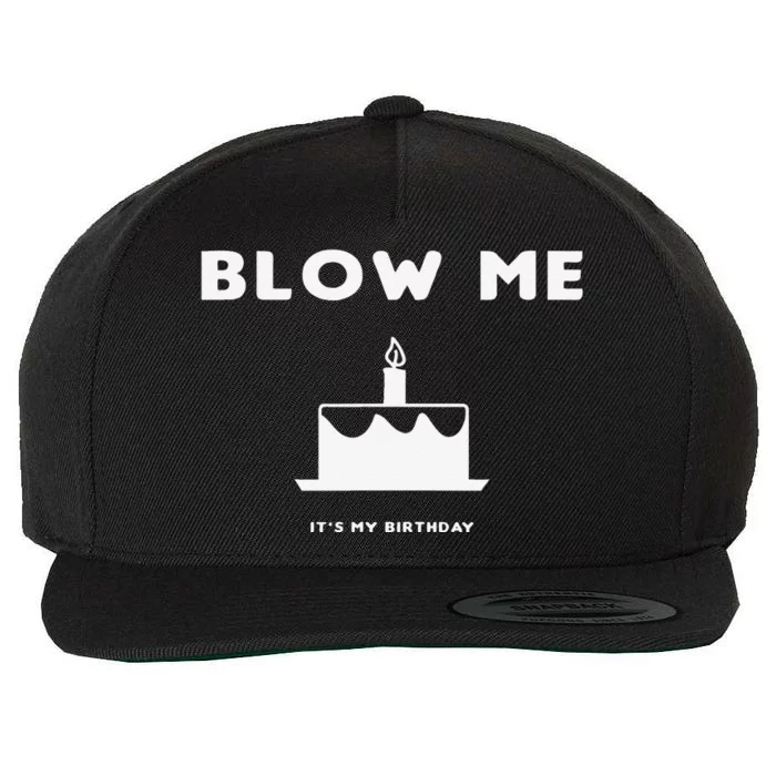 Blow Me It's My Birthday! Joke, Great Birthday Gift Funny Wool Snapback Cap