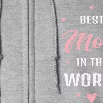 Best Mom In The World Best Mom Ever Mothers Day Design Full Zip Hoodie