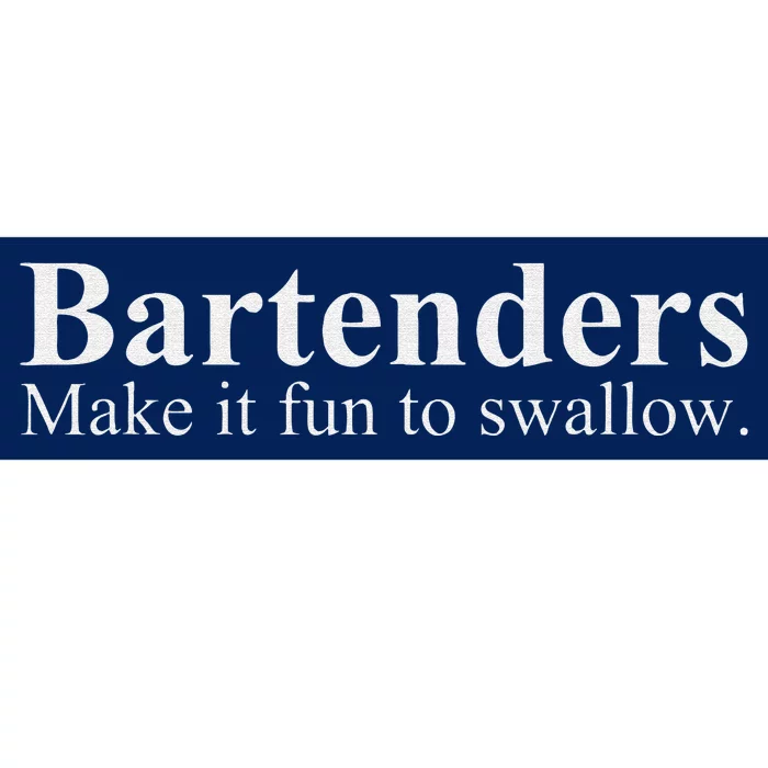 Bartenders Make It Fun To Swallow Funny Bartending Bumper Sticker