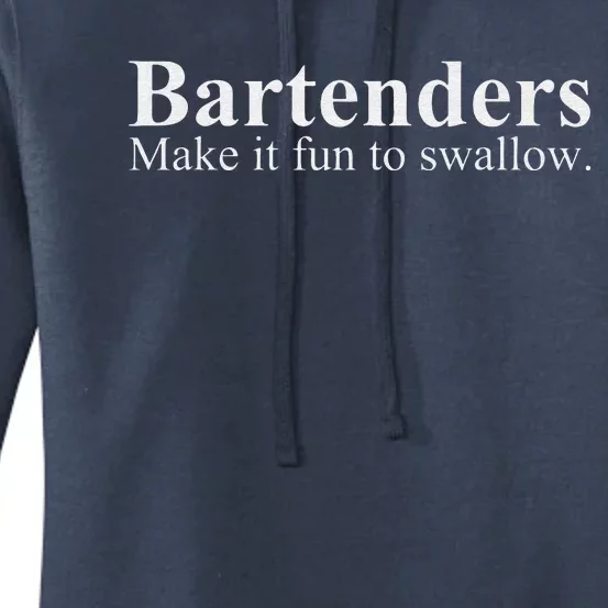 Bartenders Make It Fun To Swallow Funny Bartending Women's Pullover Hoodie