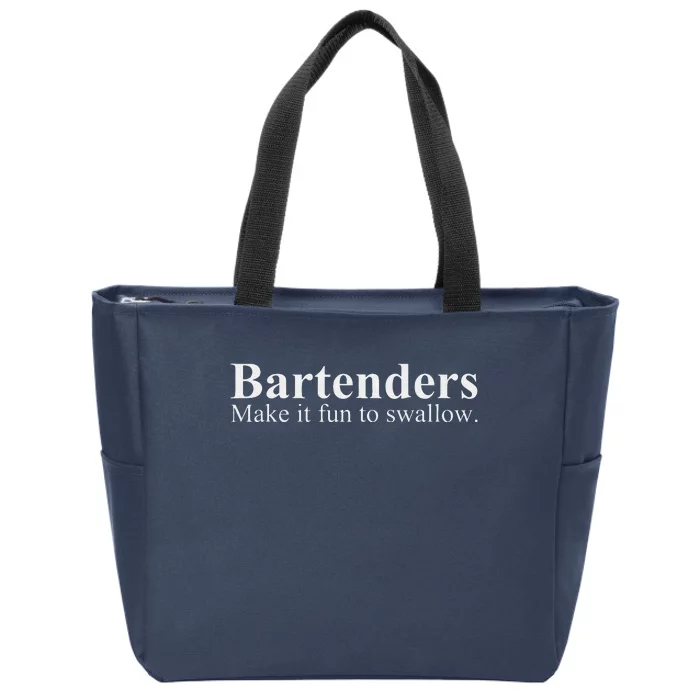 Bartenders Make It Fun To Swallow Funny Bartending Zip Tote Bag