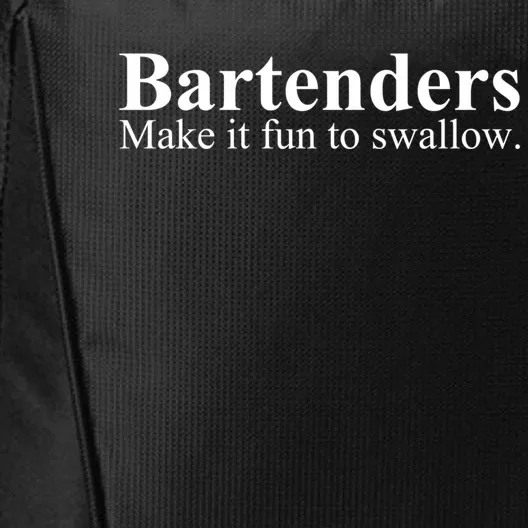 Bartenders Make It Fun To Swallow Gift Funny Bartending Great Gift City Backpack