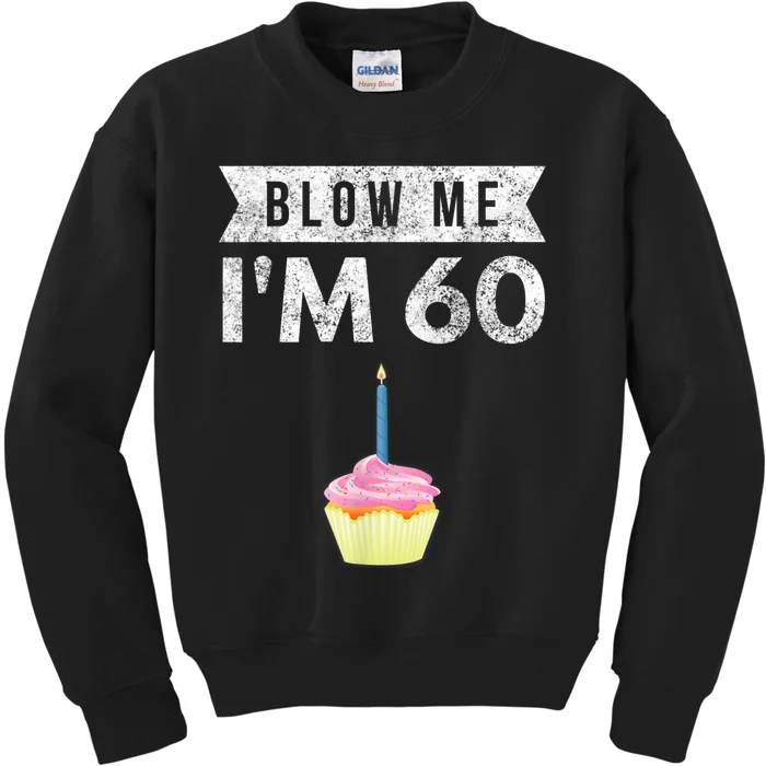 Blow Me I'm 60 Sixty 60th Birthday Gag Gift  Saying Kids Sweatshirt