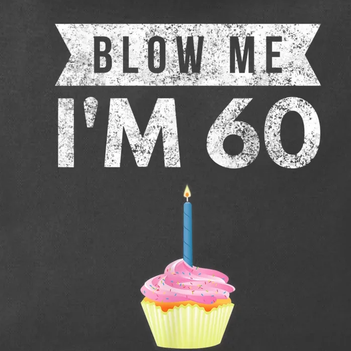 Blow Me I'm 60 Sixty 60th Birthday Gag Gift  Saying Zip Tote Bag