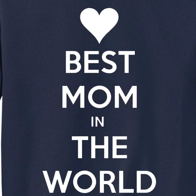 Best Mom In The World Heart Gift Tall Sweatshirt