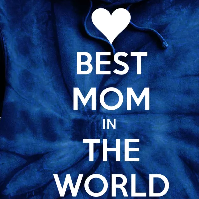 Best Mom In The World Heart Gift Tie Dye Hoodie