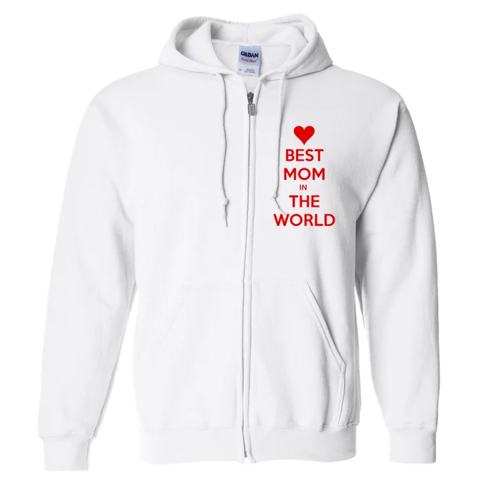 Best Mom In The World Heart Gift Full Zip Hoodie