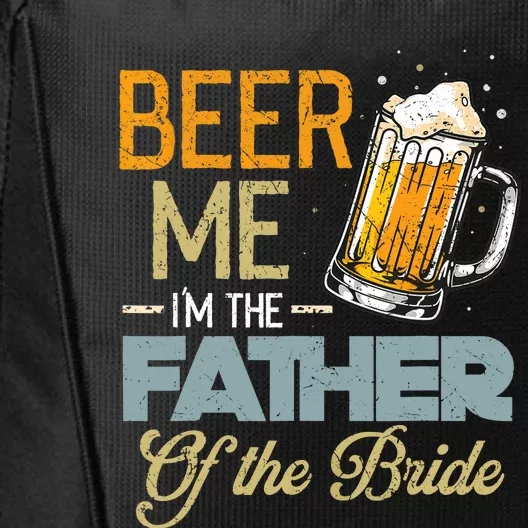 Beer Me I'm The Father Of The Bride Father's Day Wedding City Backpack