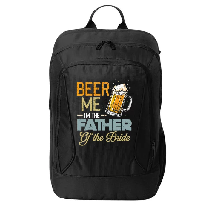 Beer Me I'm The Father Of The Bride Father's Day Wedding City Backpack