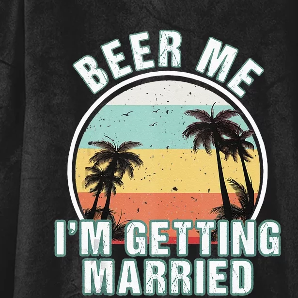 Beer Me Im Getting Married Bachelor Party Apparel For Groom Hooded Wearable Blanket