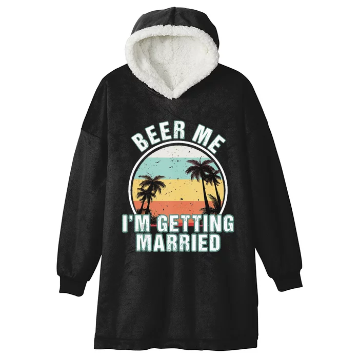 Beer Me Im Getting Married Bachelor Party Apparel For Groom Hooded Wearable Blanket