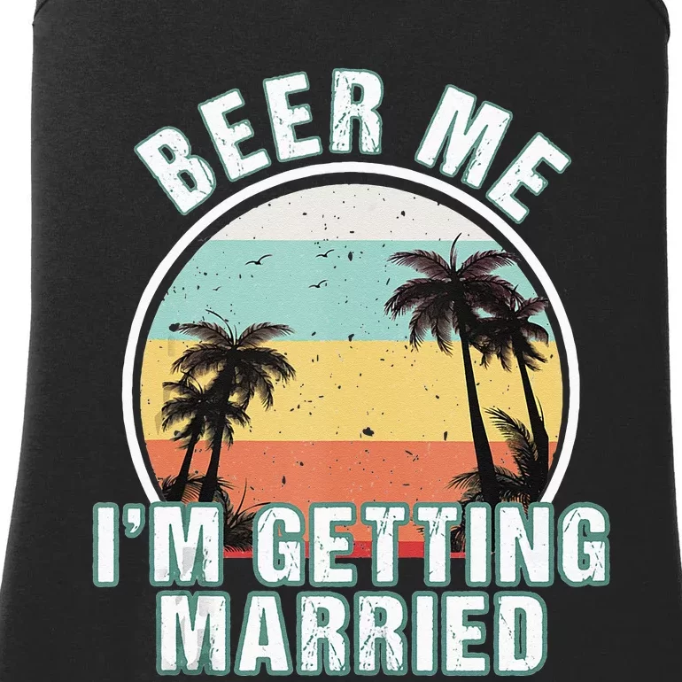 Beer Me Im Getting Married Bachelor Party Apparel For Groom Ladies Essential Tank