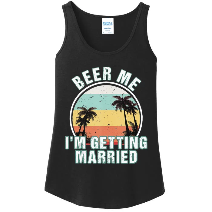 Beer Me Im Getting Married Bachelor Party Apparel For Groom Ladies Essential Tank