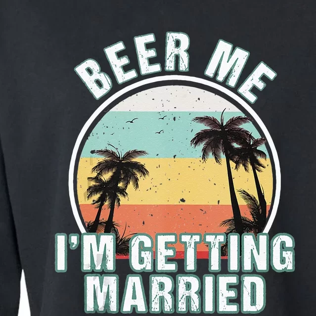 Beer Me Im Getting Married Bachelor Party Apparel For Groom Cropped Pullover Crew