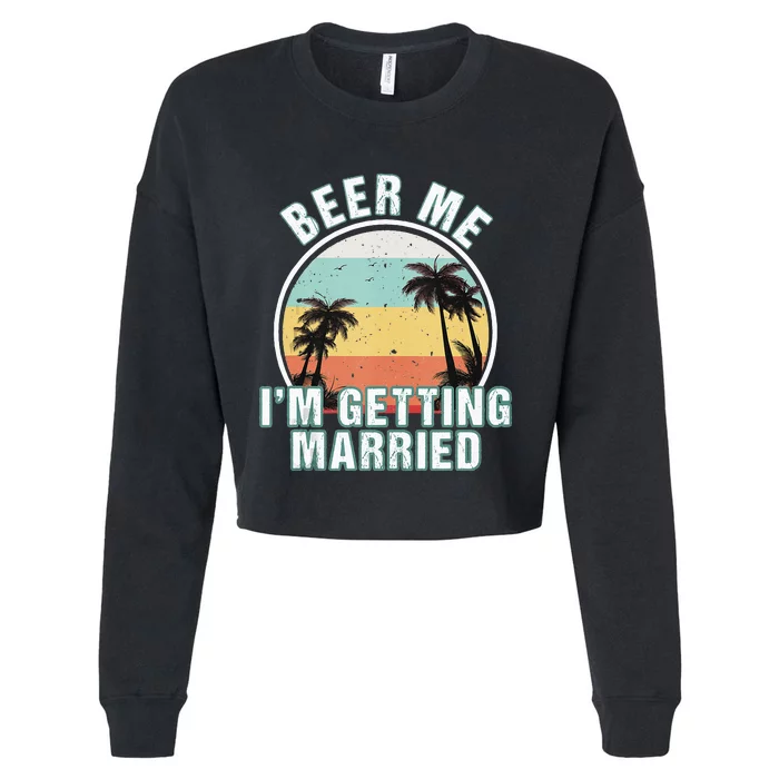 Beer Me Im Getting Married Bachelor Party Apparel For Groom Cropped Pullover Crew