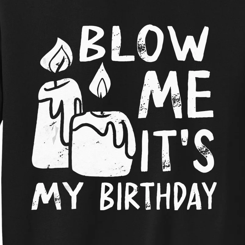 Blow Me It´s My Birthday Ingenius Funny Sweatshirt