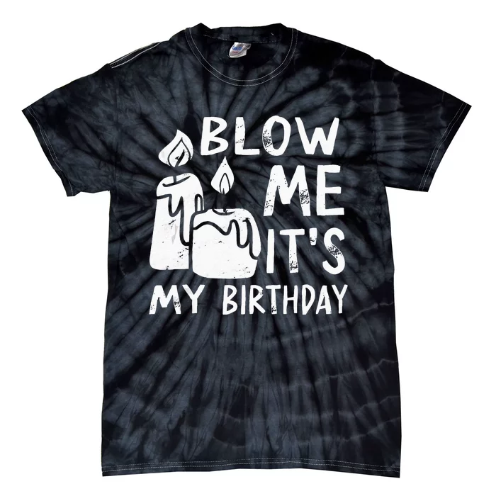 Blow Me It´s My Birthday Ingenius Funny Tie-Dye T-Shirt