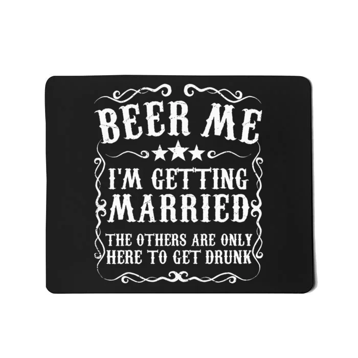 Beer Me Im Getting Married Bachelor Party Engagement Gift Mousepad