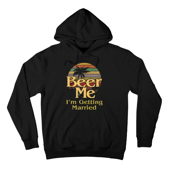 Beer Me Im Getting Married Groom Bride Bachelor Party Gift Hoodie