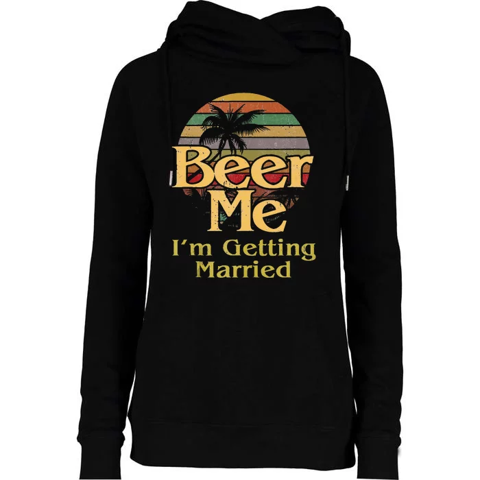 Beer Me Im Getting Married Groom Bride Bachelor Party Gift Womens Funnel Neck Pullover Hood