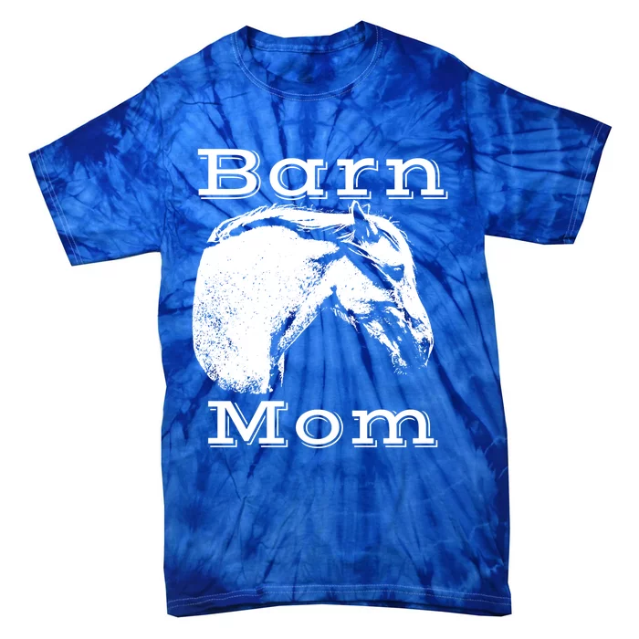 Barn Mom I Love My Horses Gift Tie-Dye T-Shirt